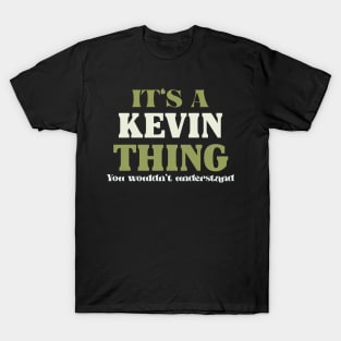 It's a Kevin Thing You Wouldn't Understand T-Shirt